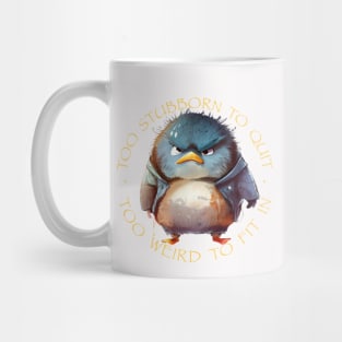 Bird Too Stubborn To Quit Too Weird To Fit In Cute Adorable Funny Quote Mug